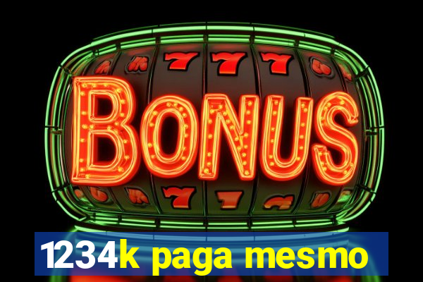 1234k paga mesmo