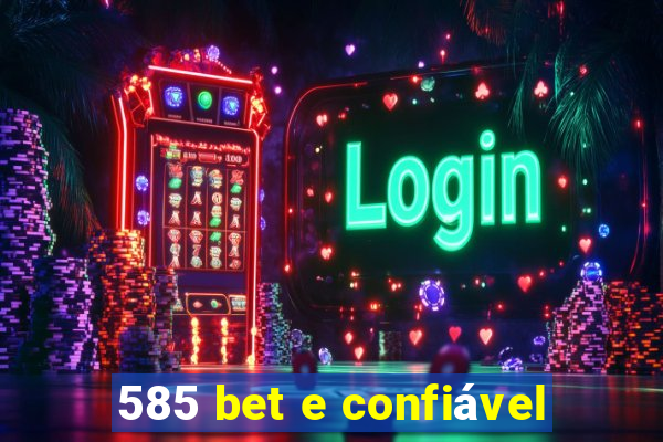 585 bet e confiável