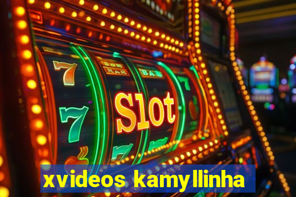 xvideos kamyllinha