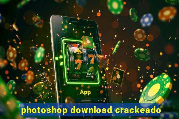 photoshop download crackeado