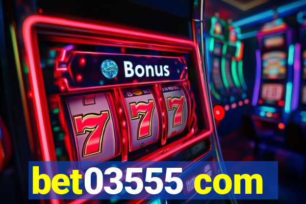 bet03555 com