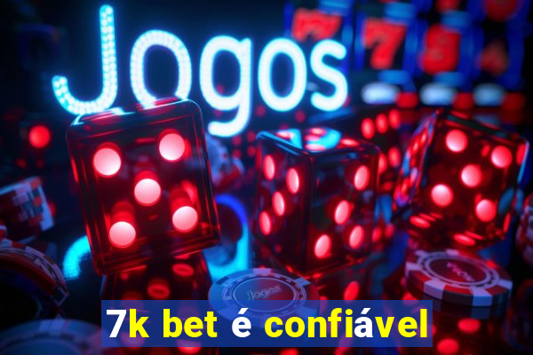 7k bet é confiável