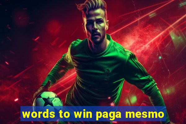 words to win paga mesmo
