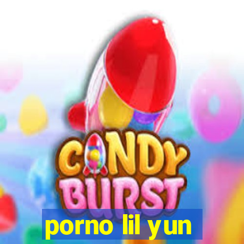 porno lil yun