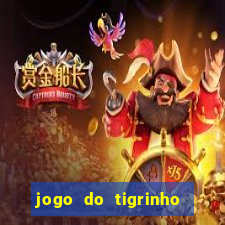 jogo do tigrinho ganha dinheiro mesmo
