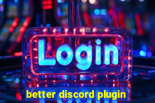better discord plugin