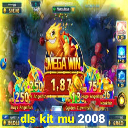 dls kit mu 2008