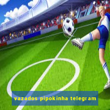vazados pipokinha telegram