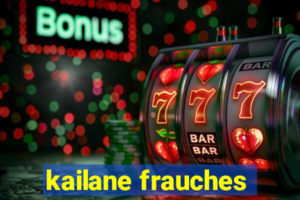 kailane frauches