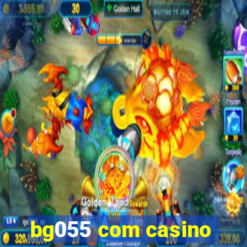 bg055 com casino