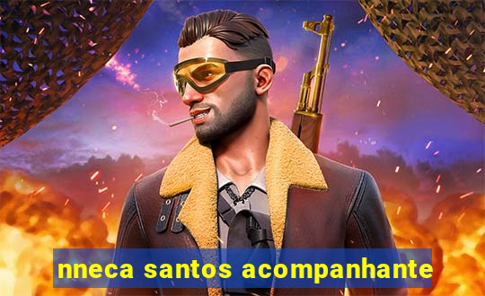 nneca santos acompanhante