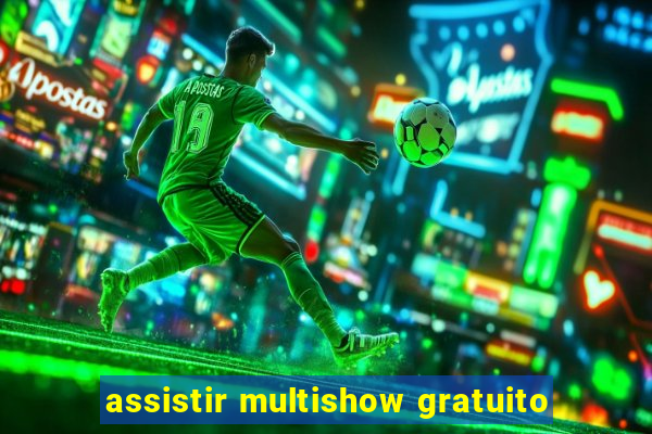 assistir multishow gratuito