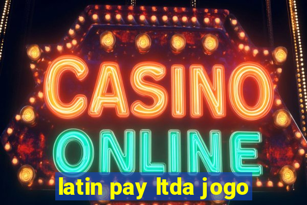 latin pay ltda jogo