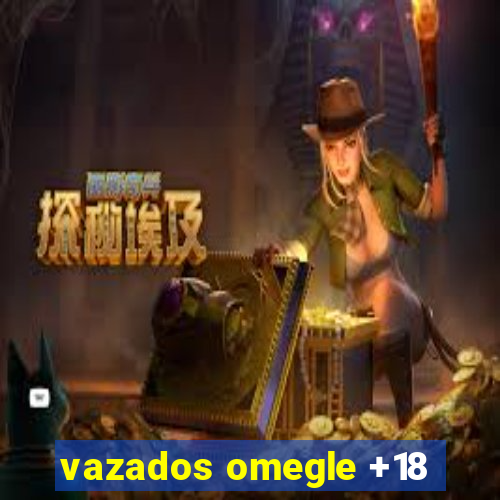vazados omegle +18