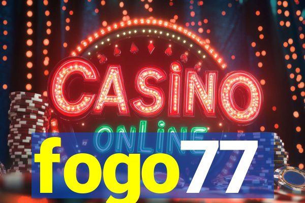 fogo77