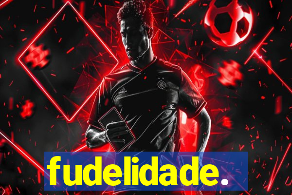 fudelidade.
