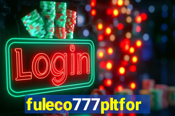 fuleco777pltfor