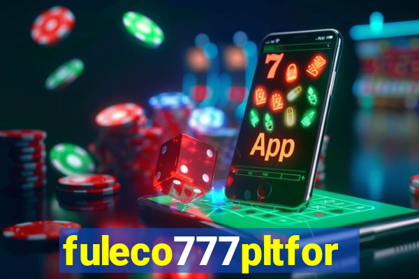 fuleco777pltfor