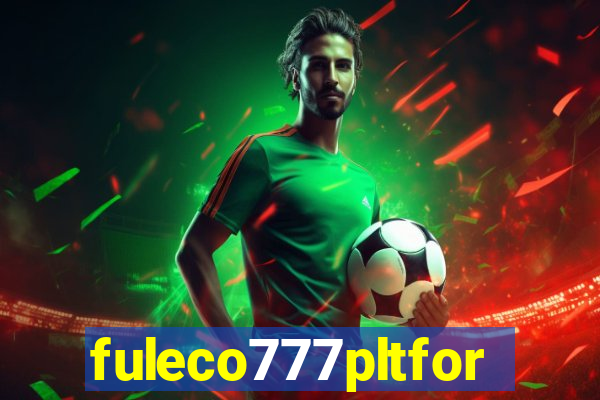fuleco777pltfor