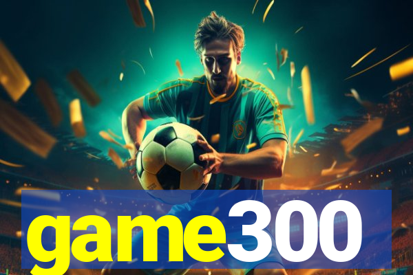 game300