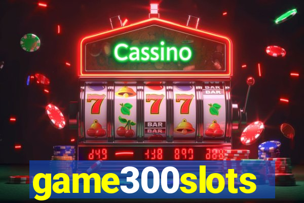game300slots
