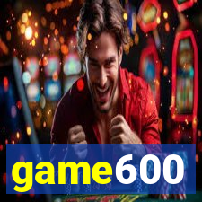 game600
