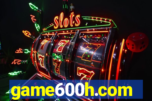 game600h.com