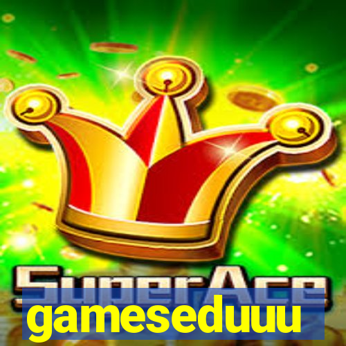 gameseduuu