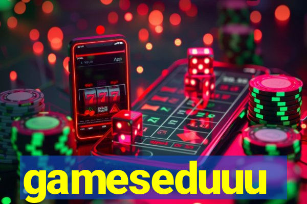 gameseduuu