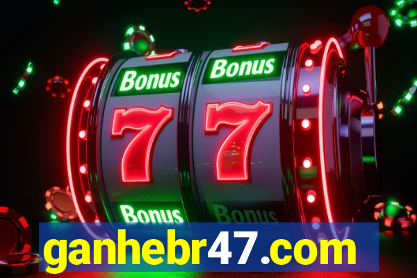 ganhebr47.com