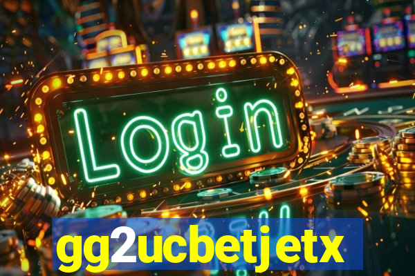 gg2ucbetjetx