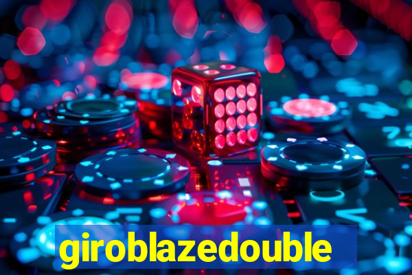 giroblazedouble