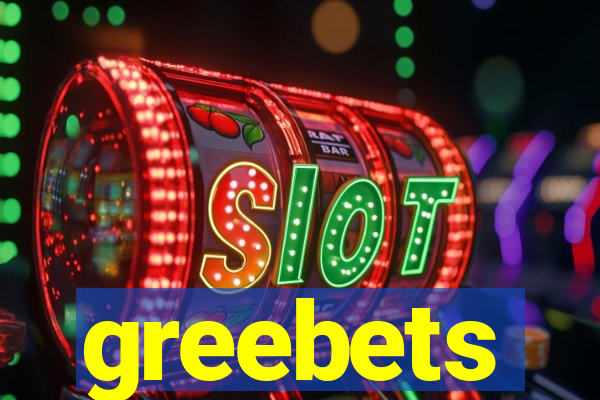 greebets