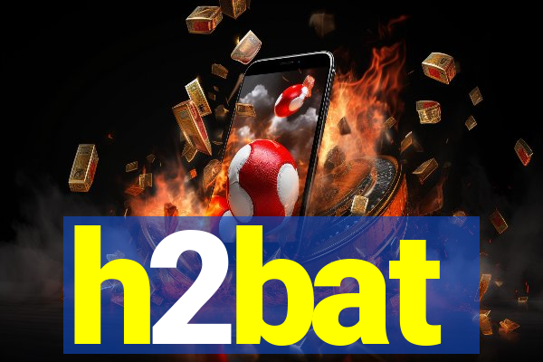 h2bat