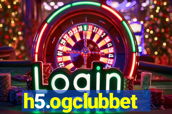 h5.ogclubbet