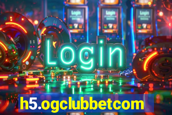 h5.ogclubbetcom