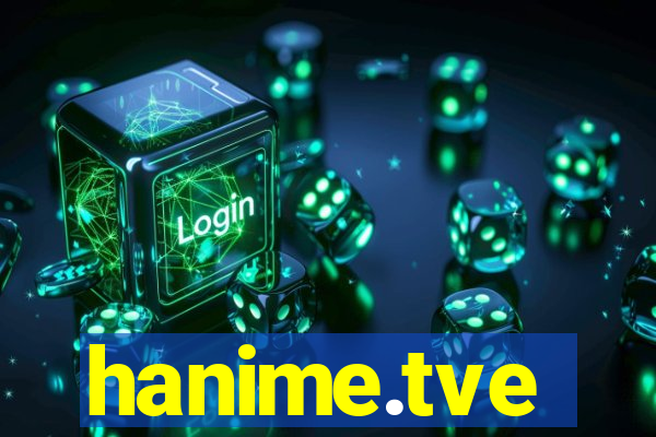 hanime.tve
