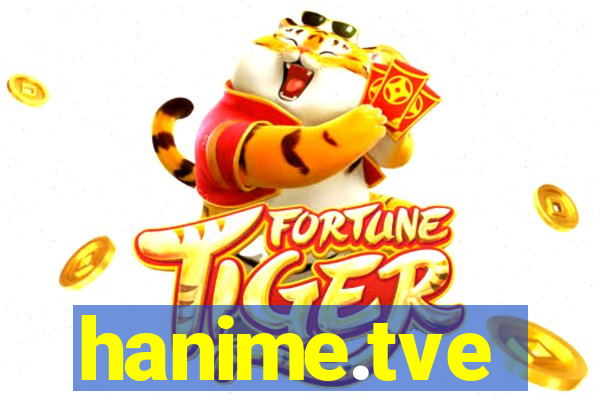 hanime.tve