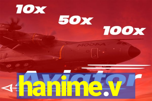 hanime.v