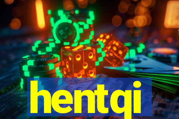 hentqi