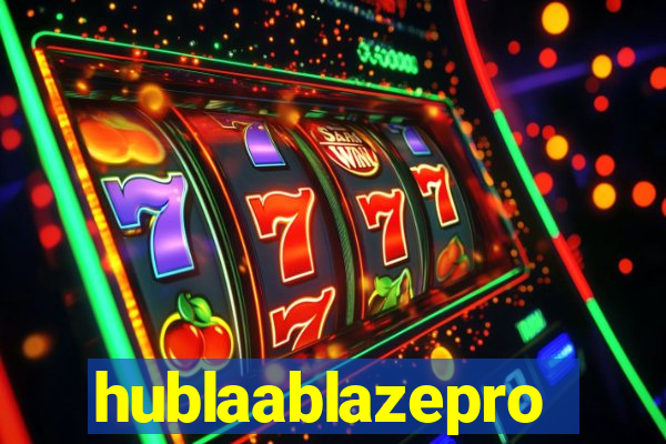 hublaablazepro
