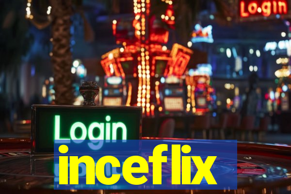 inceflix