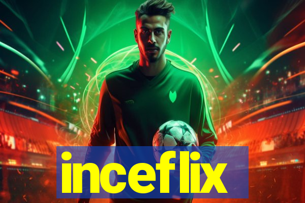 inceflix
