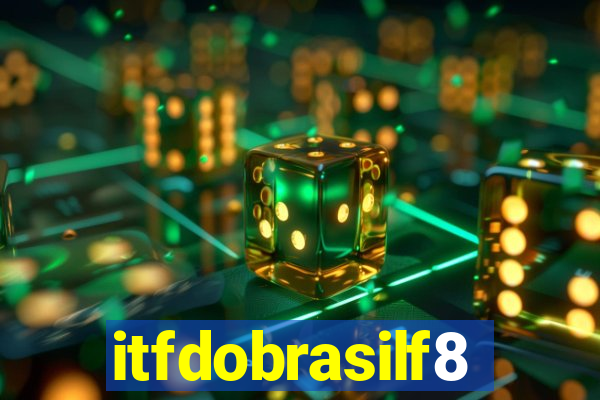 itfdobrasilf8