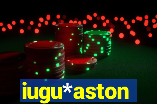 iugu*aston