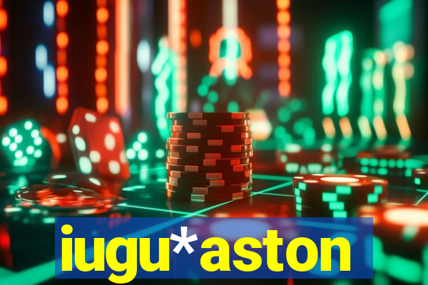 iugu*aston