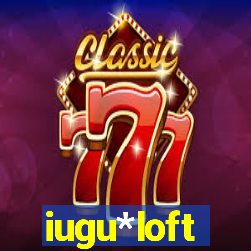 iugu*loft