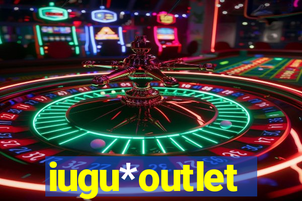 iugu*outlet