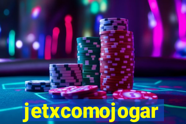 jetxcomojogar