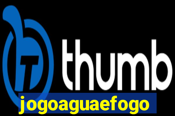 jogoaguaefogo